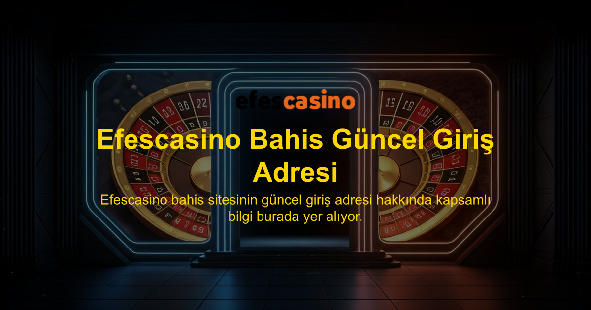 Efescasino Bahis Güncel Giriş Adresi