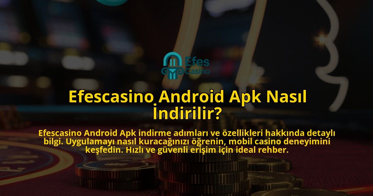 Efescasino-Android-Apk-Nasil-Indirilir-overlay-1769256001.jpg
