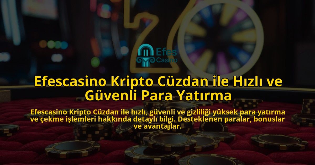 Efescasino-Kripto-Czdan-ile-Hzl-ve-Gvenli-Para-Yatrma-overlay-1768155198.jpg