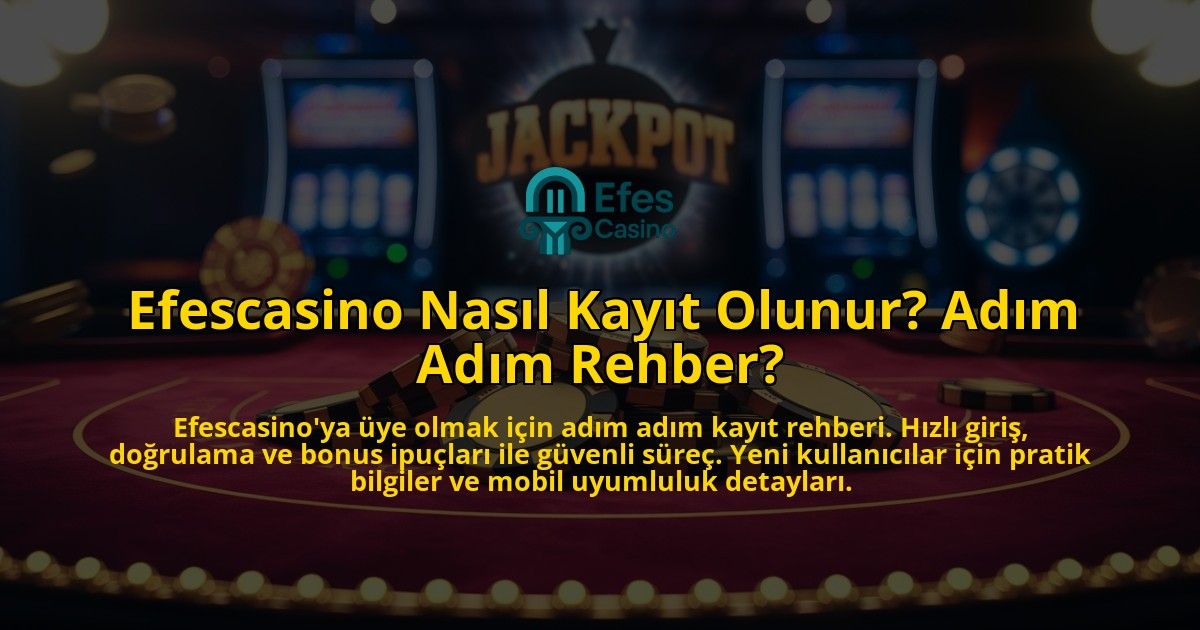 Efescasino-Nasil-Kayit-Olunur-Adim-Adim-Rehber-overlay-1769379745.jpg