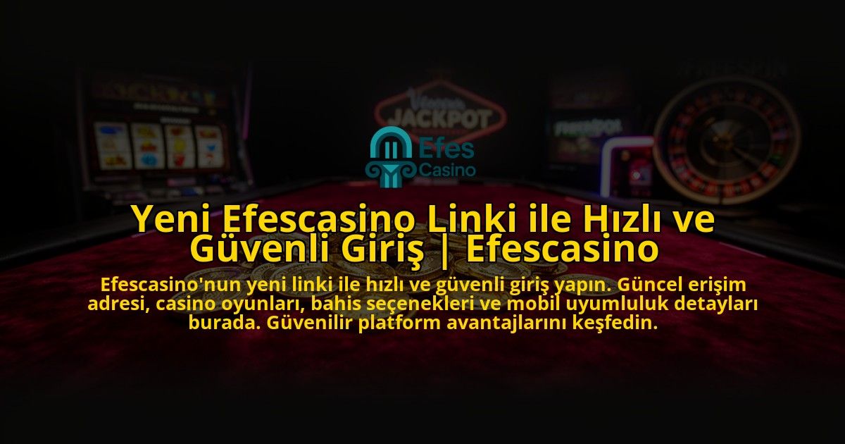 Yeni-Efescasino-Linki-ile-Hizli-ve-Guvenli-Giris-Efescasino-overlay-1776632674.jpg